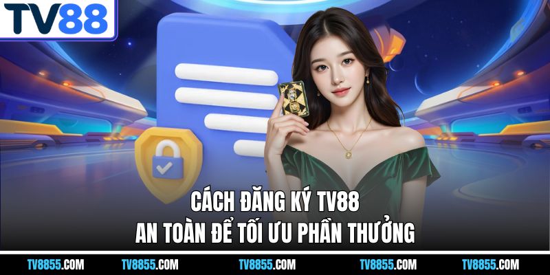 Cách để đăng ký TV88 Cách để đăng ký TV88