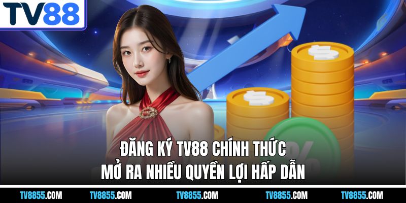 quyền lợi khi đăng ký tv88 quyền lợi khi đăng ký tv88