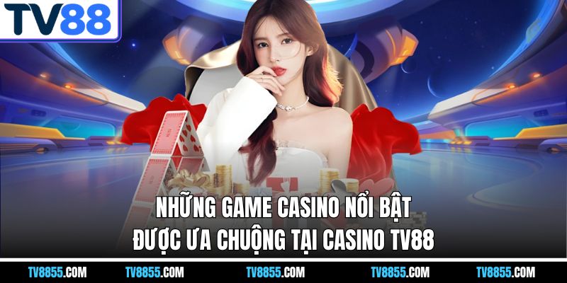 ưu điểm tại Casino TV88 ưu điểm tại Casino TV88