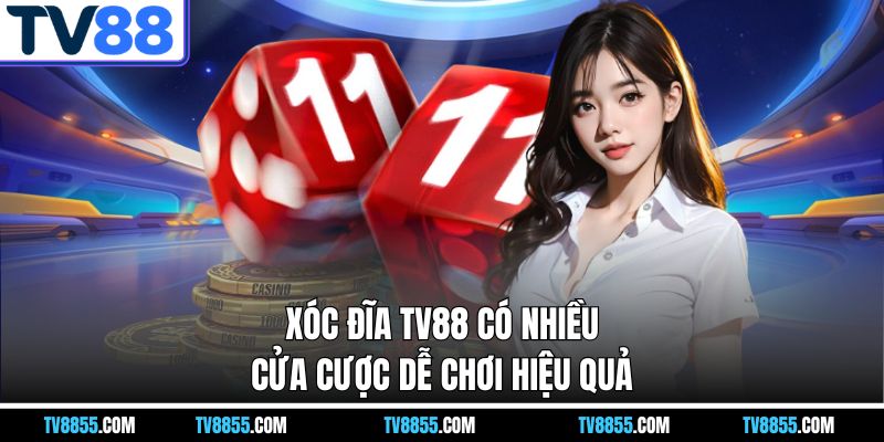 Xóc đĩa online TV88 có nhiều cửa cược dễ chơi hiệu quả Xóc đĩa online TV88 có nhiều cửa cược dễ chơi hiệu quả